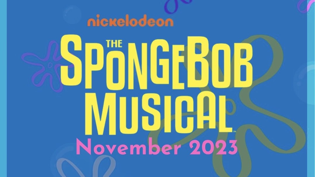 SpongeBob the Musical – November 16th-18th
