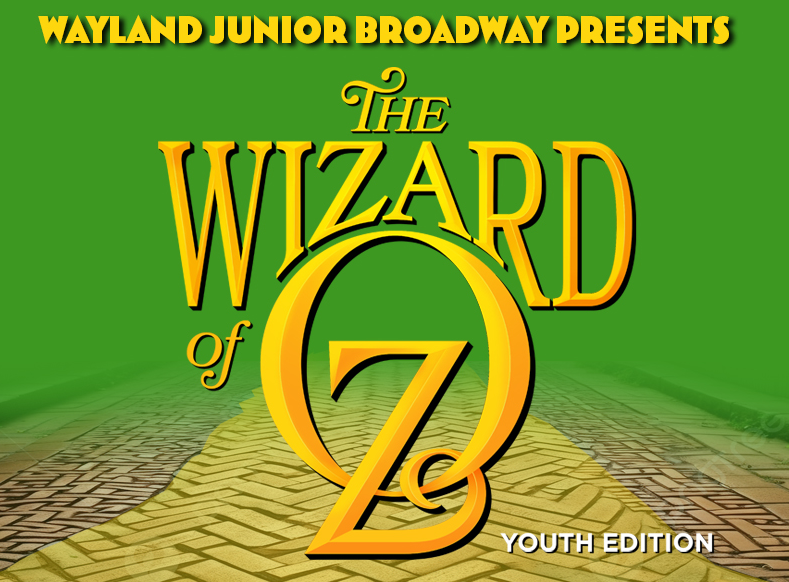 Wayland Junior Broadway presents THE WIZARD OF OZ – Youth Edition! – January 19th-20th, 2024